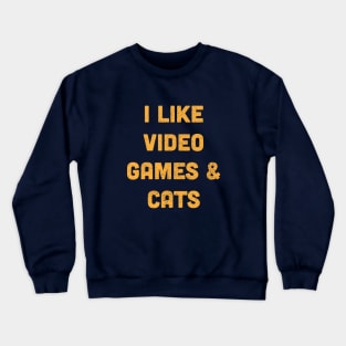 I Like Video Games & Cats Crewneck Sweatshirt